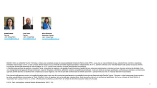 Deloitte” refere-se a Deloitte Touche Tohmatsu Limited, uma sociedade privada de responsabilidade limitada do Reino Unido (DTTL), ou a uma ou mais entidades da sua rede de firmas membro e respetivas
entidades relacionadas. A DTTL e cada uma das firmas membro da sua rede são entidades legais separadas e independentes. A DTTL (também referida como "Deloitte Global") não presta serviços a clientes.
Para aceder à descrição detalhada da estrutura legal da DTTL e suas firmas membro consulte www.deloitte.com/pt/about
A Deloitte presta serviços de auditoria, consultoria fiscal, consultoria de negócios e de gestão, financial advisory, gestão de risco e serviços relacionados a clientes nos mais diversos sectores de atividade. Com
uma rede globalmente ligada de firmas membro em mais de 150 países e territórios, a Deloitte combina competências de elevado nível com oferta de serviços qualificados conferindo aos clientes o conhecimento
que lhes permite abordar os desafios mais complexos dos seus negócios. Os mais de 225.000 profissionais da Deloitte assumem o compromisso de criar um impacte relevante na sociedade.
Esta comunicação apenas contém informação de caráter geral, pelo que não constitui aconselhamento ou prestação de serviços profissionais pela Deloitte Touche Tohmatsu Limited, pelas suas firmas membro
ou pelas suas entidades relacionadas (a “Rede Deloitte”). Antes de qualquer ato ou decisão que o possa afetar, deve aconselhar-se com um profissional qualificado. Nenhuma entidade da Rede Deloitte é
responsável por quaisquer danos ou perdas sofridos pelos resultados que advenham da tomada de decisões baseada nesta comunicação.
© 2016. Para informações, contacte Deloitte & Associados, SROC, S.A.
32
Rosa Soares
Partner
+351 210427518
rosoares@deloitte.pt
Luís Leon
Partner
+351 210427542
luleon@deloitte.pt
Aline Almeida
Associate Partner
+351 210427540
marialmeida@deloitte.pt
 