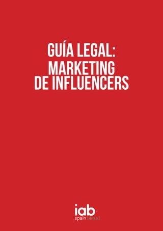 GUÍA LEGAL:
MARKETING
DE INFLUENCERS
 