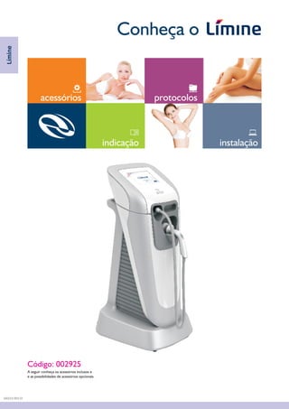 Conheça o
Código: 002925
A seguir conheça os acessórios inclusos e
e as possibilidades de acessórios opcionais.
Límine
DA03.9 REV.01
indicação
acessórios
instalação
protocolos
 
