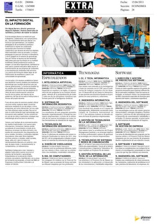 O.J.D.: 280806                                                                                                                                                  Fecha:     15/06/2011
              E.G.M.: 1245000                                                                                                                                                 Sección: ECONOMIA
28            Tarifa: 17360 €                                                                   250 MÁSTER                                                                    Páginas: 28
                                                                                                                                                                     EL MUNDO, MIÉRCOLES 15 DE JUNIO DE 2011




EL IMPACTO DIGITAL
EN LA FORMACIÓN
Por Miguel Barrero, director general de
Negocios Digitales y Nuevos Desarrollos de
Santillana y profesor del máster en Edición.

Si la tecnología afecta a la manera en que
trabajamos, colaboramos, nos comunicamos,
etc., necesariamente tiene que afectar a la
forma en que aprendemos. Los modelos
pedagógicos de la enseñanza analógica
tradicional no reúnen las condiciones
necesarias para favorecer el trabajo
colaborativo que deviene de entornos digitales
interconectados como los actuales. La nueva
pedagogía no pasa por introducir ordenadores
y otros gadgets en el sistema de aprendizaje,
sino por ofrecer al alumno las herramientas
adecuadas para que las integre en su realidad
multilineal, donde predomina el sonido, la
imagen y la narrativa hipertextual. Santillana en
este nuevo contexto educativo debe asumir la
                                                                                                                                                                                                                  STEPHEN COBURN
transformación de una empresa de contenidos
a una empresa de contenidos más servicios.
Los centros de formación deben dejar de ser
instituciones de enseñanza y pasar a ser
                                                     INFORMÁTICA                                               TECNOLOGÍAS                                                 SOFTWARE
comunidades de aprendizaje.

Las escuelas y los equipos académicos tienen
                                                    ESPECIALIZADOS                                             1. CC. Y TECN. INFORMÁTICA                                  1. DIRECCIÓN Y GESTIÓN
                                                                                                                                                                           DE PROYECTOS SOFTWARE
                                                                                                               ESCUELA: U. Carlos III / SEDE: Madrid / TELÉFONO: 916
que identificar nuevos modelos de enseñanza-        1. INTELIGENCIA ARTIFICIAL                                 249 926 / www.uc3m.es/postgrado / PLAZAS: 30 /              ESCUELA: U. Politécnica de Madrid / SEDE: Madrid /
aprendizaje que resulten atractivos para las        ESCUELA: U. Politécnica de Madrid / SEDE: Madrid / TLF.:
                                                                                                               DURACIÓN: 1.800 horas / PRECIO: 1.900 euros                 TLF.: 913 364 294 / www.fi.upm.es/masteris / PLAZAS:
nuevas generaciones. La forma de enseñar ha         913 367 447 / www.dia.fi.upm.es/masteria / PLAZAS: 40 /    Este máster está centrado en la investigación               20 / DURACIÓN: 600 horas / PRECIO: 6.600 euros
de cambiar pero también las herramientas            DURACIÓN: 2.000 horas / PRECIO: 2.143,39 euros             y tiene un convenio con el CSIC para la reali-              Forma en todos aquellos aspectos de gestión de
utilizadas en los centros han de adaptarse. El      Impartido en español y en inglés, el aspecto               zación de trabajos conjuntos con los alum-                  proyectos necesarios para construir software fia-
ritmo de esta transformación variará en             clave de este programa es su carácter investi-             nos. El desarrollo de las clases es interactivo,            ble en mercados complejos. Entre las nuevas ac-
función de los países, del impulso de los           gador, además de la profundización de todas                lo que permite una docencia basada en la pro-               tividades, se incluyen visitas a las instalaciones
gobiernos, del tipo de escuela e instituciones e    y cada una de las disciplinas científicas que              puesta de casos prácticos y soluciones.                     de IBM, concesiones especiales de licencias para
incluso del propio docente.                         forman parte de la Inteligencia Artificial.                                                                            alumnos del máster y seminarios específicos.
                                                                                                               2. INGENIERÍA INFORMÁTICA
Fuera de las aulas los alumnos pueden utilizar      2. SISTEMAS DE                                             ESCUELA: U. Politécnica de Madrid / SEDE: Madrid / TLF.:    2. INGENIERÍA DEL SOFTWARE
recursos online, explorar ideas y practicar         INFORMACIÓN GEOGRÁFICA                                     913 366 447 / http://www.fi.upm.es/?pagina=232 /            ESCUELA: U. Pontificia de Salamanca / SEDE: Madrid /
destrezas mediante el uso de juegos y otros         ESCUELA: U. Pontificia de Salamanca / SEDE: Madrid /
                                                                                                               PLAZAS: Sin límite / DURACIÓN: 2.250 horas / PRECIO: -      TLF.: 900 101 829 / www.upsam.es / PLAZAS: 30 /
programas, así como interactuar con sus cada        TLF.: 900 101 829 / www.upsam.com / PLAZAS: 30 /           Esta facultad está situada en el Campus de                  DURACIÓN: 600 horas / PRECIO: 6.900 euros
vez más extensas redes sociales. Pero en el         DURACIÓN: 700 horas / PRECIO: 6.950 euros                  Montegancedo, doblemente reconocido como                    Las metodologías activas del máster generan
aula no están teniendo lugar aprendizajes que       Los estudiantes de este posgrado aprenden                  Campus de Excelencia Internacional en                       interactividad y sinergias dirigidas a facilitar
incorporen esta realidad, y ha de convertirse       haciendo, experimentando y viviendo los con-               I+D+i. Sus alumnos realizan un elevado nú-                  espacios y entornos de alto aprendizaje para
en uno de los retos si queremos conseguir esa       ceptos empresariales, a través de la utiliza-              mero de horas de prácticas empresariales.                   el desarrollo de conocimientos, habilidades y
metodología atractiva para los alumnos.             ción de las nuevas tecnologías así como va-                                                                            actitudes. El alumno aprende, en gran parte,
                                                    rias herramientas de simulación de negocio.                3. GESTIÓN DE TECNOLOGÍAS                                   con herramientas de simulación de negocio.
Vamos a ser testigos de la convivencia entre                                                                   DE LA INFORMACIÓN
los medios tradicionales y los nuevos para          3. TECNOLOGÍA DE                                           ESCUELA: La Salle - U. Ramón Llull / SEDE: Madrid / TLF.:   3. SOFTWARE
informarnos y formarnos. Hemos venido               INFORMACIÓN GEOGRÁFICA                                     932 902 404 / www.beslasalle.net / PLAZAS: 80 /             DE GESTIÓN DE EMPRESA
accediendo al conocimiento a través de la           ESCUELA: U. Autónoma de Barcelona / SEDE: Barcelona /
                                                                                                               DURACIÓN: 500 horas / PRECIO: 9.400 euros
                                                                                                                                                                           ESCUELA: La Salle - Ramón Llull / SEDE: Madrid / TLF.:
literatura, el ensayo, los libros de texto y los    TLF.: 935 811 891 / www.uab.es / PLAZAS: 20 /              Este máster tiene la acreditación del Project               917 401 796 / www.lasalleigsmadrid.es / PLAZAS: 25 /
medios de comunicación. Hoy disponemos de           DURACIÓN: 2.000 horas / PRECIO: 6.200 euros                Management Institute y su principal objetivo                DURACIÓN: 550 horas / PRECIO: 10.000 euros
otros canales, formatos y contenidos digitales      De las 12 ediciones de andadura del máster to-             es formar profesionales capaces de gestionar                Las señas de identidad de este posgrado son las
(buscadores, sitios web, libros digitales,          talmente finalizadas en marzo de 2011, más                 la tecnología con criterios empresariales.                  tutorías online y el Proyecto Final de Máster
archivos sonoros y visuales, redes sociales,        del 85% de los posgraduados trabajan actual-                                                                           compuesto por un caso práctico de propuesta,
blogs, wikis, etc.) pero lo nuevo no                mente en sistemas de información geográfica.               4. TECNOLOGÍAS DE SISTEMAS                                  diseño e implantación de una solución a escala.
necesariamente descarta a lo anterior, sino                                                                    Y REDES DE COMUNICACIÓN
que, de algún modo, y necesariamente, lo            4. DISEÑO DE VIDEOJUEGOS                                   ESC.: U. P. de Valencia / www.mastercomunicaciones.upv.es   4. SOFTWARE Y SISTEMAS
complementa y lo redimensiona.                      ESCUELA: U. Europea de Madrid / www.uem.es                 Oferta dos especialidades: Teoría de la Señal y             ESCUELA: U. Politécnica de Madrid / www.dlsiis.fi.upm.es
                                                    El alumno será un profesional diferente, tanto             Comunicaciones e Ingeniería Telemática. In-                 Las clases se complementan con trabajos de ini-
Santillana trabaja para crear, impulsar y           por sus valores y ética, como por su orienta-              cluye también un Proyecto Fin de máster.                    ciación a la investigación, presentados en clase
adaptar todos estos nuevos recursos al              ción a los resultados, creatividad e iniciativa.                                                                       y para los que hay que redactar una memoria.
proceso de formación y aprendizaje,                                                                            5. GESTIÓN INTEGRAL DE LAS
integrándolos en la educación infantil,             5. ING. DE COMPUTADORES                                    TECN. DE LA INFORMACIÓN                                     5. INGENIERÍA DEL SOFTWARE
primaria, secundaria y bachillerato y en su área    ESCUELA: U. Politécnica de Valencia / www.upv.es           ESCUELA: U. Europea de Madrid / www.uem.es                  ESCUELA: U. Politécnica de Valencia / www.upv.es
de formación de posgrado, a través del MBA en       Se consiguen 20 créditos con la Tesis de Fin               Las prácticas y el Proyecto Fin de Máster es-               Emplea una combinación de clases presencia-
Empresas e Instituciones Culturales y el            de Máster, que se presenta de forma oral ante              tán orientados a la aplicación y el desarrollo              les, seminarios, realización de problemas en el
máster en Edición.                                  un tribunal compuesto por tres profesores.                 de los conocimientos y habilidades adquridos.               aula, prácticas de laboratorio, en empresas, etc.
 