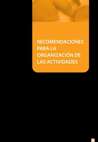 RECOMENDACIONES
PARA LA
ORGANIZACIÓN DE
LAS ACTIVIDADES
1.	 ¿Qué pueden Ud y su equipo de salud hacer para 	 	
	 contribuir al control de la leptospirosis en su área?
25
 