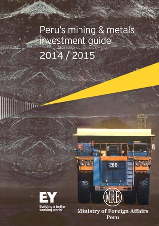 2014 / 2015
Peru’s mining & metals
investment guide
 
