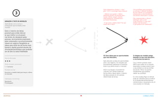 3
GERAÇÃO E TESTE DE MODELOS
Gere o máximo de ideias
possível para então elencar
as que melhor se encaixam
nas lentes do desejável pelas
pessoas, tecnicamente praticáveis
pela corporação e economicamente
viáveis ao negócio.Tangibilize as
ideias para testá-las da forma mais
barata e rápida possível através de
simulações/protótipos que poderão
ser de alta ou baixa fidelidade.
IV) Gere ideias para as oportunidades
que você descobriu:
Após descobri as áreas de oportunidade
para o seu negócio, crie soluções que
possivelmente quebrariam as barreiras
entre a sua oferta inicial e o mercado.
Você e sua equipe, se possível em
conjunto com clientes potenciais
da sua oferta, devem gerar o máximo
de ideias possível em um período
determinado de tempo.
V) Adapte seu modelo antigo
baseado no que você descobriu
e crie formas de testá-lo:
Crie o mínimo produto viável
(MPV) para avaliar se as soluções
elaboradas na etapa anterior para
o seu produto ou serviço de fato
funcionam. Pense nos pontos
fundamentais que poderão
validar seu protótipo.
Ex: Uma Landing Page na internet
pode ser suficiente para se verificar
se há desejo/demanda/interesse
suficiente para o lançamento de um
novo produto no mercado.
Nível de dificuldade
Tempo necessário aproximado
1 - 4 semanas
Resultados da Fase
Encontrar o modelo ideal para lançar a oferta
no mercado
Habilidades e Ferramentas
Brainstorm
Prototipagem
Aprendendo com os erros e
enxergando oportunidades antes
invisíveis
Adie julgamentos (troque o “mas”
pelo “e se”) e encorage ideias malucas
- Observe seu quadro e defina
diferentes pontos de partida para
inovar (oferta, canais, clientes,
relacionamento, infraestrutura
ou fontes financeiras)
-O que seria a oferta ideal? Por que
ainda não é ideal?
Crie protótipos para produtos
ou serviços e obtenha feedbacks
de seus clientes e/ou prospects,
relacionados ao funcionamento
dos fatores chave para o sucesso.
Eles compreendem a oferta?
Atribuem valor a ela?
O que funciona e o que não?
Porquê não funciona?
O que poderia ser melhorado?
AnáliseeSíntese
INCERTEZA CLAREZA e FOCO
 
