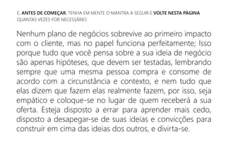 E, ANTES DE COMEÇAR, TENHA EM MENTE O MANTRA A SEGUIR E VOLTE NESTA PÁGINA
QUANTAS VEZES FOR NECESSÁRIO:
 