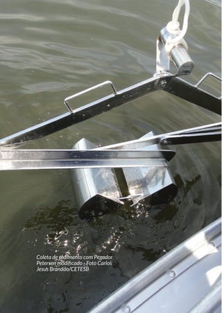 Coleta de sedimento com Pegador
Petersen modificado - Foto Carlos
Jesus Brandão/CETESB
 