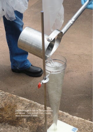 Determinação de Sólidos Sedimentáveis
em campo - Cone Imhoff- Foto Carlos
Jesus Brandão/CETESB.
 