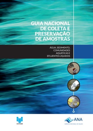 Guia Nacional
De Coleta E
Preservação
De Amostras
Água, Sedimento,
Comunidades
Aquáticas E
Efluentes Líquidos
 