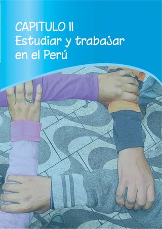 13
CAPITULO II
Estudiar y trabajar
en el Perú
 