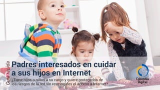 Padres interesados en cuidar a sus hijos en Internet