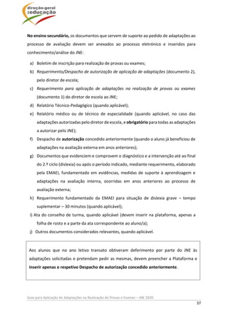 Guia para Aplicação de Adaptações na Realização de Provas e Exames – JNE 2020
37
No ensino secundário, os documentos que s...