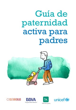 Guía de
paternidad
activa para
padres
 