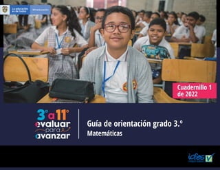 Guía de orientación grado 3.º
Cuadernillo 1
de 2022
Matemáticas
 