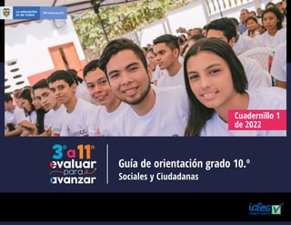 Guía de orientación grado 10.º
Cuadernillo 1
de 2022
Sociales y Ciudadanas
 