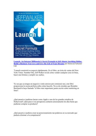 Launch: An Internet Millionaire's Secret Formula to Sell Almost Anything Online,
Build a Business You Love and Live the Li...