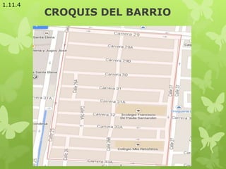 CROQUIS DEL BARRIO
1.11.4
 