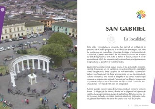 8 9 tanto por descubrir...
La localidad
Entre valles y montañas, se encuentra San Gabriel, un poblado de la
provincia de C...