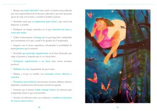 TDAH: GUÍA BREVE PARA PROFESORES




           ~~ Busque una señal “privada” entre usted y el alumno para indicarle
           que está comportándose de forma poco adecuada y que tiene que parar
           (gesto de stop con la mano, o tocarle el hombro al pasar).

           ~~ Permítale sentir que es importante para usted y que usted está
           dispuesto a ayudarle.

           ~~ Dedíquele un tiempo específico en el que estrechar los lazos y
           conocerle mejor.

           ~~ Utilice continuamente el halago por lo que haga bien, señalándole
           qué exactamente es lo que a usted le ha gustado de él (etiquetado).

           ~~ Negocie con él metas específicas, ofreciéndole la posibilidad de
           ganar premios que le motiven.

           ~~ Permítale que participe regularmente en la clase (buscando que
           salga a la pizarra si sospecha que lo va a hacer bien) .

           ~~ Acérquese regularmente a su mesa para enviar mensajes
           positivos.

           ~~ Háblele a la cara asegurándose de que le mira.

           ~~ Diríjase a él por su nombre con mensajes cortos, directos y
           concisos.

           ~~ Fortalezca áreas básicas como lectura, escritura, alfabeto, cálculos
           habituales, actualizaciones del horario, revisión de agenda.

           ~~ Fomente que el alumno hable consigo mismo (en silencio) para
           comprender mejor lo que está haciendo.

           ~~ Invítele a la reflexión sobre sus conductas y establecer relaciones
           de causa-consecuencia.

                                          10                                         11
 