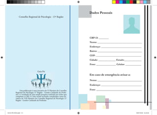 Conselho Regional de Psicologia - 13ª Região
   Esta publicação é uma iniciativa do VI Plenário do Conselho
Re­
gional de Psicologia 13’ Região - Gestão Cuidando da Profis-
são, e é re­
sultado de uma ampla pesquisa realizada por todos que
compõem o CRP-13. Esta versão revisada e atualizada é uma ini-
ciativa do VIII Ple­
nário do Conselho Regional de Psicologia 13’
Região - Gestão Cuidando da Profissão
Guia Psi
GUIA PSI 2018.indd 2-3 20/07/2018 16:10:44
 