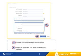 5
3
Clique em (Submeter) para gravar as informações
pessoais.
4
Insira as informações pessoais do contribuinte.
3
4
 