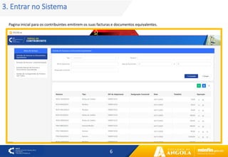 6
3. Entrar no Sistema
Pagina inicial para os contribuintes emitirem os suas facturas e documentos equivalentes.
 