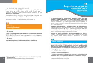 20 21
05
Requisitos para exportar
productos de pesca
y acuicultura
05 01
Aditivos alimentarios
De acuerdo con la norma promulgada por la FDA, que modifica el título 21, capítulo primero,
sección 123 del CFR ( Code o f Federal Regulations), t odo p roducto pesquero importado
deberá cumplir con los requisitos especificados en la sección 123.12, la cual establece cuatro
requerimientos específicos para importar pescado y productos pesqueros a Estados Unidos:
5.1.1 Verificación de la importación
El proceso de verificación incluye lo siguiente:
a. El producto que importará EE.UU. deberá proceder de un país que tenga un memorando de
entendimiento (MOU, por sus siglas en inglés: Memorandum of Understanding) activo o un
28 http://www.access.gpo.gov/nara/cfr/waisidx_03/21cfr123_03.html
Los r equisitos sanitarios para importar productos pesqueros e n Estados Unidos e stán
contenidos en la parte 123 de la sección 21: Fish and Fishery Productos, Code of Federal
Regulations (CFR) . A estos efectos, por producto pesquero debe entenderse los peces,
crustáceos y otras formas de vida acuática (erizos, ranas, etc.) para consumo humano, así
como los moluscos. En el caso de moluscos, están sujetos adicionalmente a otros requisitos
que se detallan en la sección.
Para exportar productos pesqueros a l os E stados Unidos n o se r equiere presentar e l
certificado o ficial sanitario d e exportación e mitido por l a autoridad c ompetente (Instituto
Tecnológico Pesquero del Perú-ITP), ya que la Food and Drug Administration (FDA) realiza
una i nspección e n el m omento de l a importación, l a que puede s er física (organoléptico
sensorial con o sin análisis posterior) o simplemente documentaria.
Asimismo, para garantizar l a inocuidad d e los alimentos p rovenientes d e la pesca y l a
acuicultura; es decir, garantizar que éstos no causen daño a la salud del consumidor, la FDA
regula también los aspectos relativos a l etiquetado d e dichos a limentos, uso de aditivos
permitidos, bioterrorismo, entre otros.
04 16
Colorantes y
aditivos permitidos
4.15.2 Obtención del código SID (Submission Identifier)
Previamente al envío del c ódigo S ID e s necesario c ontar con e l código FCE d e la
empresa remitido por l a FDA. A simismo, l a FDA enviará información sobre e l
procedimiento para obtener el código de producto registrado (SID) a través del portal
electrónico FDA Industry System .
Solamente después de que la empresa haya obtenido el registro FCE y el código SID, estará
autorizada para enviar productos LACF/AF hacia los Estados Unidos.
La información a completar en el registro se detalla en el formulario 2541a .
4.16.1 Colorantes
El listado de colorantes aprobados por la FDA para su uso en los alimentos se obtienen en el
siguiente enlace de la FDA:
http://www.fda.gov/ForIndustry/ColorAdditives/ColorAdditiveInventories/ucm115641.htm
4.16.2 Aditivos
La lista de aditivos permitidos en los alimentos se obtiene en el portal de la FDA .
26
27
http://www.fda.gov/Food/FoodSafety/Product-SpecificInformation/AcidifiedLow-AcidCannedFoods/EstablishmentRegistrationThe r
malProcessFiling/default.htm
http://www.fda.gov/Food/FoodIngredientsPackaging/FoodAdditives/FoodAdditiveListings/default.htm
26
27
28
 