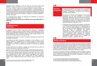 28 29
49
50
http://eur-lex.europa.eu/LexUriServ/LexUriServ.do?uri=CONSLEG:1997R0258:20090120:ES:PDF
http://eur-lex.europa.eu/LexUriServ/LexUriServ.do?uri=CELEX:31997H0618:ES:HTML
06 05
Alimentos nuevos
(novel foods)
El reglamento (CE) Nº 258/97 define los nuevos alimentos e ingredientes
alimenticios y regula su acceso al mercado europeo, considerándose como tales a
los alimentos e ingredientes alimentarios que no hayan sido comercializados en una
medida significativa para el consumo humano en algún Estado miembro de la
Comunidad Europea antes del 15 de mayo de 1997.
El concepto de novel food no se aplica a los aditivos alimentarios, los aromas ni los
disolventes de extracción.
Las empresas que estén interesadas en exportar un nuevo alimento a la UE
deberán presentar un expediente con la información relativa al producto nuevo,
considerando la información indicada en la Recomendación de la Comisión
97/618/EC que se refiere a la información científica y la evaluación de seguridad
requerida.
El portal oficial de la UE contiene el catálogo de novel foods donde se listan los
alimentos actualmente considerados novel foods.
06 06
Alimentos
congelados
La Directiva 89/108/CEE del Consejo del 21 de diciembre
de 1988 establece las normas relativas a la congelación, el
envasado, el etiquetado y el control de los productos
alimenticios ultracongelados.
Se entiende por alimentos ultracongelados a los productos
alimenticios que han sido sometidos a un proceso
denominado congelación rápida, el cual permite rebasar tan
rápidamente como sea necesario la zona de máxima
cristalización de manera que la temperatura del producto,
tras la estabilización térmica, se mantiene sin interrupción en
temperaturas iguales o inferiores a -18ºC.
El etiquetado de los alimentos ultracongelados considerados
en la Directiva 2000/13/CE debe incluir la denominación de
venta, la mención «ultracongelado» y la identificación del
lote. Las demás indicaciones obligatorias de esta directiva
varían en función del destinatario del producto
(consumidores finales, restaurantes, hospitales y
comedores): fecha de duración mínima, período durante el
cual el destinatario puede almacenar los productos
ultracongelados, temperatura de conservación y equipo de
conservación exigido, cantidad neta e identidad del
fabricante, envasador o vendedor, entre otros.
06 07
Bebidas alcohólicas
La Directiva 87/250/CEE relativa a la indicación del grado alcohólico volumétrico
en las etiquetas de las bebidas alcohólicas destinadas al consumidor final establece
que las bebidas alcohólicas con un grado superior al 1,2 % de alcohol en volumen
deben indicar en las etiquetas el grado alcohólico volumétrico, es decir, la palabra
«alcohol» o la abreviatura «alc.» seguida del símbolo «% vol.». Se excluye los vinos
de uvas frescas y los mostos de uvas frescas, incluidas las mistelas.
En cuanto a las bebidas vitivinícolas, el Reglamento (CE) Nº 753/2002 establece
determinadas disposiciones de aplicación del Reglamento (CE) Nº1493/1999 en
lo que se refiere a la designación, denominación, presentación y protección de
determinados productos vitivinícolas.
Los principales productos peruanos afectados por el Reglamento (CE) N° 258/97
son: sacha inchi, tostado, aceite, preparaciones para untar; camu camu, fresco,
jugo y preparaciones de frutas; yacón, fresco, deshidratado, jugo, jarabe y
preparaciones; aguaje, fresco, jugo y preparaciones de frutas; metohuayo,
tostado, aceite, preparaciones para untar; mashua, harinas; arracacha; entre
otros.
http://ec.europa.eu/food/food/biotechnology/novelfood/nfnetweb/index.cfm.
Reglamento (CE) N° 834/2007 y si han sido objeto de control. Este control puede
realizarlo un organismo reconocido por la UE o un organismo de control acreditado.
En el Perú, el Decreto Supremo 061-2006-AG establece el Registro Nacional de
Organismos de Certificación de la Producción Orgánica, a cargo del Senasa. Los
organismos de certificación de la producción orgánica que deseen operar en el país
con reconocimiento de la autoridad nacional competente en materia de producción
orgánica, deben solicitar ante el Senasa su inscripción, renovación, ampliación o
reducción de registro.
En el siguiente link se indican los organismos de certificación de producción
orgánica registrados por Senasa:
http://www.senasa.gob.pe/0/modulos/JER/JER_Interna.aspx?ARE=0&PFL=3
&JER=144
51
52
53
54
http://eur-lex.europa.eu/LexUriServ/LexUriServ.do?uri=CELEX:31989L0108:ES:HTML
http://eur-lex.europa.eu/LexUriServ/LexUriServ.do?uri=CELEX:31987L0250:ES:HTML
http://eur-lex.europa.eu/LexUriServ/LexUriServ.do?uri=OJ:L:2002:118:0001:0054:ES:PDF
http://eur-lex.europa.eu/LexUriServ/LexUriServ.do?uri=CONSLEG:1999R1493:20060104:ES:PDF
51
52
53
54
49
50
 