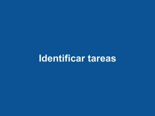Identificar tareas
 