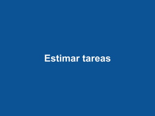 Estimar tareas
 
