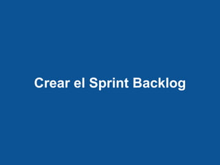 Crear el Sprint Backlog
 