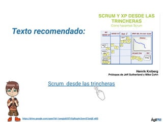 https://drive.google.com/open?id=1awgjubSSTrGqRug4v3ywvS7pnjjE-eBS
Scrum desde las trincheras
Texto recomendado:
 