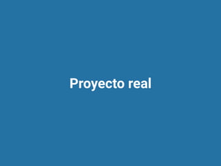 Proyecto real
 