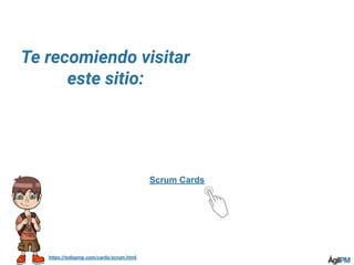 https://todopmp.com/cards/scrum.html
Scrum Cards
Te recomiendo visitar
este sitio:
 