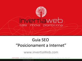 Guia SEO  “Posicionament a Internet” www.invertiaWeb.com 