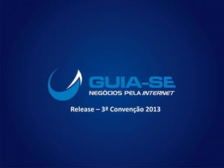 Release – 3ª Convenção 2013
 