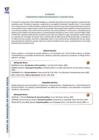 19
CURSODEGRADUAÇÃOEMSERVIÇOSOCIAL
GUIA DE PERCURSO - SERVIÇO SOCIAL
3º  SEMESTRE
CIÊNCIA
ECONOM CA
brasileira  e  internacional.
 