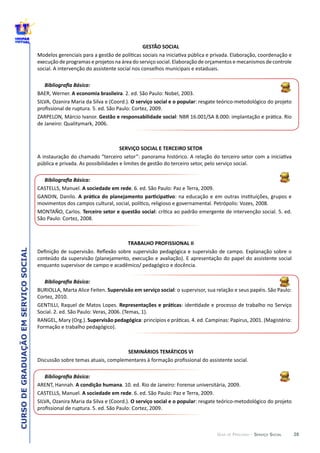 28
CURSODEGRADUAÇÃOEMSERVIÇOSOCIAL
GUIA DE PERCURSO - SERVIÇO SOCIAL
O
  E  TERCEIRO  SETOR
SEMINÁRIOS  TE
 