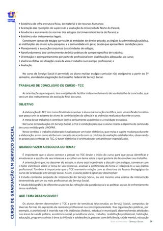 34
CURSODEGRADUAÇÃOEMSERVIÇOSOCIAL
GUIA DE PERCURSO - SERVIÇO SOCIAL
TRABALHO DE CONCLUSÃO DE CURSO - TCC
OBJETIVO
QUANDO FAZER A ESCOLHA DO TEMA?
dessa  realidade.
QUE TEMA DESENVOLVER?
 