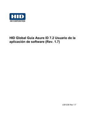 HID Global Guía Asure ID 7.2 Usuario de la
aplicación de software (Rev. 1.7)
L001236 Rev 1.7
 
