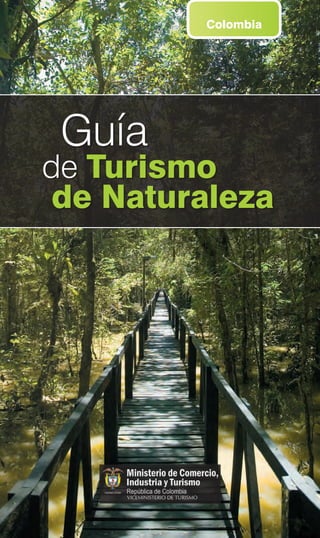 Colombia
de Turismo
de Naturaleza
Guía
 