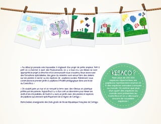 «
petit on a cherché à avoir des financements, on y a tous cru. Les élèves se sont
appropriés le projet, la direction et la communauté nous a soutenu. Nous avons suivi
des formations spécialisées, des gens du ministère sont venus faire des ateliers
sur les plantes à nectar ou les espèces de papillons locales. Maintenant nous
construisons le premier jardin à papillons à finalité pédagogique dans une école
»
«
œufs et les chrysalides, de l'autre il y aura un jardin avec des plantes et espèces
»

espèces répertoriées, les

d'un quart des espèces au
monde sont présentes au
Costa Rica et on y découvre
encore de nouvelles

 