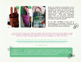 Après une recherche documentaire sur les
conséquences de la consommation de sacs
plastiques, les élèves de sexto grado ont
décidé d'agir en réalisant une enquête
auprès de leur famille et des clients d'un
supermarché...
Parmi leurs conclusions
environ 50% des personnes interrogées
utilisaient encore des sacs plastiques non

Ils ont donc sensibilisé à leur tour la
communauté à la nécessaire réduction de
leurs emballages. Ils ont ensuite construit et
distribué des sacs cabas réutilisables.

«
»
«

»
«

»

Si en France très peu de supermarchés distribuent encore gratuitement des
Développement ceux-ci continent à se répandre en grand nombre. A sa production, un sac 100%
dégradable coûte environ dix fois plus cher qu'un sac classique en polyéthylène.

 