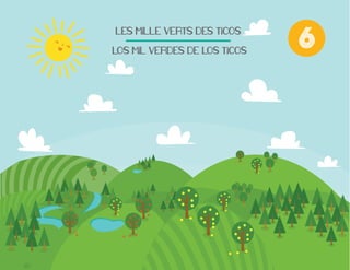 LES!MILLE!VERTS!DES!TICOS
!LOS!MIL!VERDES!DE!LOS!TICOS

6

 