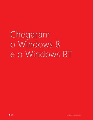 Chegaram
    o Windows 8
    e o Windows RT




		 54           windows.microsoft.com
 