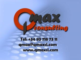 Tel: +34 93 718 73 11  qmax@qmaxsl.com  www.qmaxsl.com 