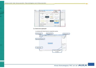 3.2. Entorno de la aplicación
La ventana del Xmind tiene las siguientes partes:
Barra de título Barra de menús
Barra de herramientas
Panel de vistas
Panel de propiedades
de objeto
Hojas de libro
 