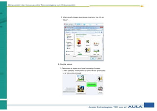3. Selecciona la imagen que deseas insertar y haz clic en
“Abrir”.
b. Insertar anexos
1. Selecciona el objeto en el que insertarás el anexo.
Como ejemplo, insertaremos el anexo Áreas priorizadas
en el elemento principal
 