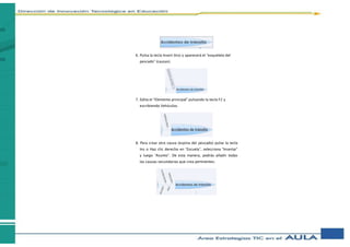 6. Pulsa la tecla Insert (Ins) y aparecerá el “esqueleto del
pescado” (causas).
7. Edita el “Elemento principal” pulsando la tecla F2 y
escribiendo Vehículos.
8. Para crear otra causa (espina del pescado) pulse la tecla
Ins o Haz clic derecho en “Escuela”, selecciona “Insertar”
y luego “Asunto”. De esta manera, podrás añadir todas
las causas secundarias que crea pertinentes.
 