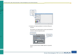 B. Importar una imagen guardada en la memoria USB para el
escenario
Para importar una imagen desde el archivo como fondo del
escenario, realiza los siguientes pasos:
Se abre la ventana Importar Fondo. Realiza los siguientes
pasos:
Utiliza las
herramientas
para dibujar o
editar una
imagen
2. Haz clic en la
pestaña Fondos
3. Haz clic en el
botón Importar
 
