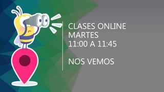 CLASES ONLINE
MARTES
11:00 A 11:45
NOS VEMOS
 