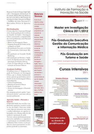 pub
[ Publireportagem ]




Projectos; Gestão de Tempo; Inglês Apli-
cado à Investigação; Interpretação de       Materiais
Resultados; Medical Writing; Medicina
Baseada na Evidência; Metodologia de
                                            Técnicos
Investigação Clínica; Pesquisa de Artigos   Fruto de um
– PubMed; Revisões Sistemáticas e           objectivo antigo
Meta-análises; Técnicas de Apresenta-
                                            e de uma enorme
ção.
                                            vontade,
Pós-Graduações                              imaginámos e
O nosso objectivo é trazer para Portugal    projectámos um
cursos de pós-graduação de excelência,      conjunto de
no domínio da Saúde e Investigação          materiais
Clínica, aumentando a competitividade       técnicos. Deste
dos nossos profissionais a nível Nacional
                                            conjunto fazem
e Internacional.
› Master em Investigação Clínica            parte livros
› Programa Avançado de Gestão em In-        didácticos,
  vestigação na Saúde                       nomeadamente
› Pós-graduação Executiva em Gestão         na área da
  da Comunicação e Informação Mé-           estatística,
  dica                                      metodologia de
› Pós-graduação em Scientific Health
                                            investigação e
  Marketing
› Pós-graduação em Turismo e Saúde          glossários
› Curso de Aperfeiçoamento em Mo-           escritos em
  nitorização de Ensaios Clínicos           Português e
› Curso de Especialização em Moni-          Inglês. Todo o
  torização de Ensaios Clínicos             material técnico
                                            desenvolvido
Academia ForPoint
                                            pela Forpoint
A ForPoint criou o 1º Programa Inte-
grado de Formação em Investigação           visa abordar e
Clínica, que se destina fundamental-        promover o
mente a pessoas que pretendem exercer       conhecimento no
funções na área de Investigação Clínica,    que diz respeito
nomeadamente:                               a temas
› Clinical Trial Assistant
                                            relacionados
› Monitor de Ensaios Clínicos
› Study-Coordinator                         com a Saúde e
› Técnico de Investigação e Desenvol-       bem-estar. Até à
  vimento                                   data, a ForPoint
Este programa permite ganhar “expe-         publicou dois
riência de terreno”, uma mais-valia na      livros:
inserção profissional.

Aprender Saúde – Prevenir e
Intervir
O Aprender Saúde visa conceber e im-
plementar exposições, eventos e acções
na área da Saúde e bem-estar, tendo
como objectivo promover uma maior
e melhor informação em aspectos re-
lacionados com a doença, estilos de vida
saudáveis e promoção de saúde.
Tem um carácter predominantemente
interactivo, apelando-se à experiência
e à participação em actividades lúdicas
e didácticas. Estes eventos e acções po-
dem ter carácter permanente ou tem-
porário, podendo ser itinerantes.
 